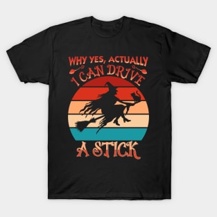 Why Yes Actually I Can Drive A Stick T-Shirt